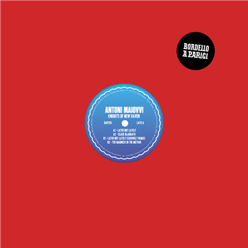 Antoni Maiovvi - Knights Of New Haven w/ Legowelt Remix EP - Bordello a Parigi