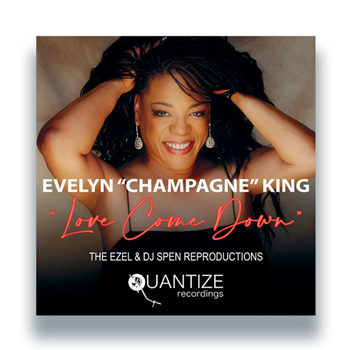 Evelyn ‘Champagne’ King - Love Come Down (Ezel & DJ Spen Reproduction) - QUANTIZE RECORDINGS