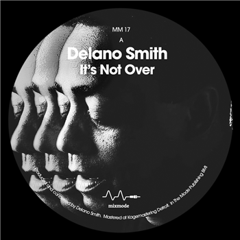 Delano Smith - Its Not Over - Mixmode Recordings