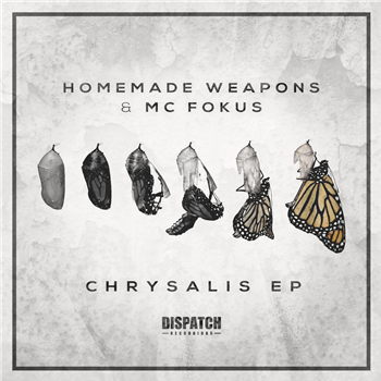 Homemade Weapons & MC Fokus - Chrysalis EP - Dispatch Recordings