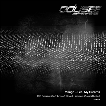 Mirage - Feel My Dreams (Incl. Remixes From Homemade Weapons, Andy Odysee & Tilla Mirage) - Odysee Recordings