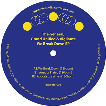 The General & Grand Unified & Vigilante - We Break Down EP - Indicator Records