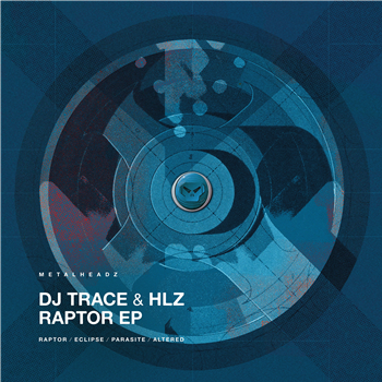 Dj Trace & HLZ  - Raptor EP - Metalheadz