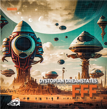 FFF - Dystopian Dreamstates EP
 - Blueskinbadger Records