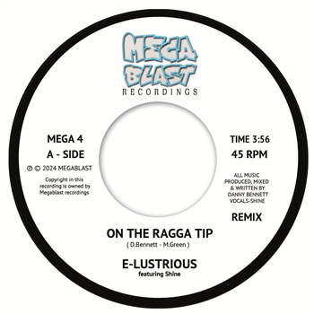 E-Lustrious Ft MC Shine - On the Ragga Tip - 7"  - MEGABLAST RECORDINGS