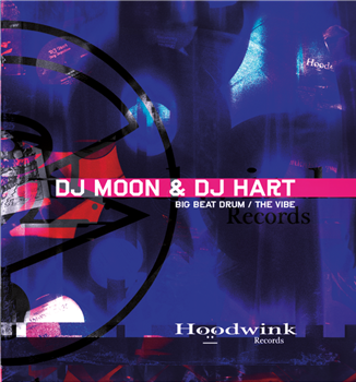 Dj Moon & Dj Hart - Big Beat Drum / The Vibe EP - Hoodwink Records