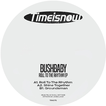 Bushbaby - Roll To The Rhythm EP - Time Is Now