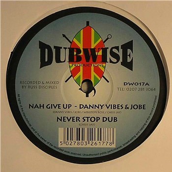 Danny Vibes, Jobe & Winston Sax Rose - Nah Give Up / Fisherman - Dubwise UK