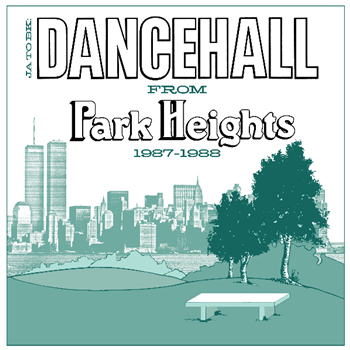 JA to BK: Dancehall from Park Heights 1987-1988 LP - LP - PARK HEIGHTS