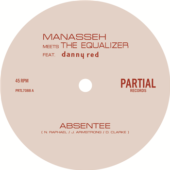 Manasseh & The Equalizer Feat. Danny Red   - Absentee - Partial Records