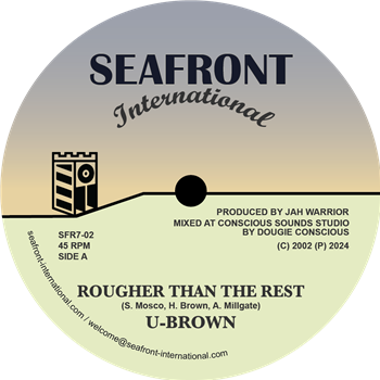 U BROWN & JAH WARRIOR - ROUGHER THAN THE REST 7" - SEAFRONT INTERNATIONAL