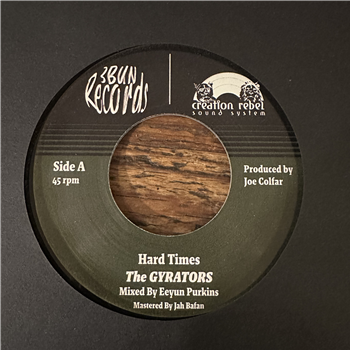 The Gyrators - Hard Times - 3 Bun Records / Creation Rebel Sound System