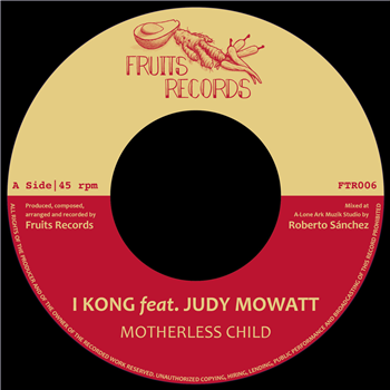 I Kong, Roberto Sanchez & Najavibes -  Motherless Child ft. Judy Mowatt
 - Fruits Records