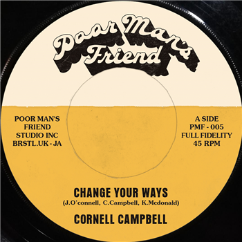 Cornell Campbell  - Change Your Ways 7" - Poor Man’s Friend Records