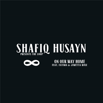 Shafiq Husayn - On Our Way Home (feat. Fatima & Jimetta Rose) 1 Sided 12" - Eglo Records