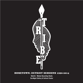 Tribe - Hometown: Detroit Sessions 1990-2014 - STRUT