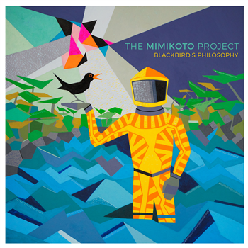 the MIMIKOTO project - Blackbird’s Philosophy - pinyonbay records