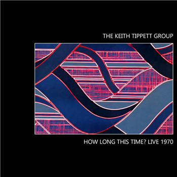 The Keith Tippett Group - How Long This Time? Live 1970 (2 X LP) - British Progressive Jazz