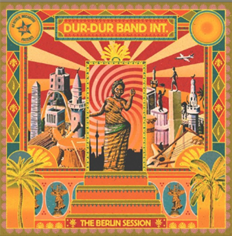 Dur Dur Band Int. - The Berlin Session - OUT HERE