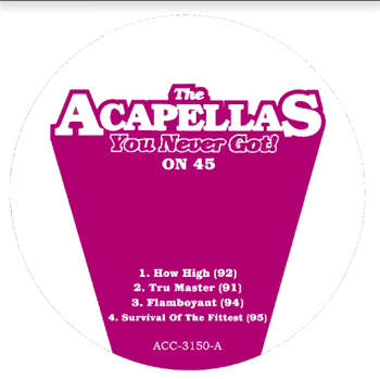 The Acapellas You Never Got! - 45RPM Acapellas - The Acapellas You Never Got