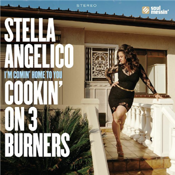 Cookin’ On 3 Burners & Stella Angelico  - I’m Comin’ Home To You 7" - Soul Messin Records