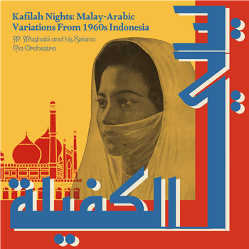 M. MASHABI AND HIS KELANA RIA ORCHESTRA - KAFILAH NIGHTS: MALAY-ARABIC VARIATIONS FROM 1960S INDONESIA - ELEVATION RECORDS