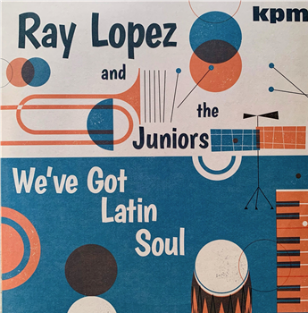 Ray Lopez & The Juniors - Weve Got Latin Soul - KPM Music Ltd.