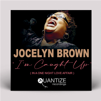 Jocelyn Brown - I’m Caught Up (In A One Night Love Affair) - QUANTIZE RECORDINGS