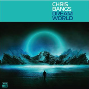 Chris Bangs - Dream World - Acid Jazz Records