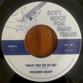 SUZANNE KRAFT - WHAT YOU DO TO ME - SOFT ROCK FOR HARD TIMES