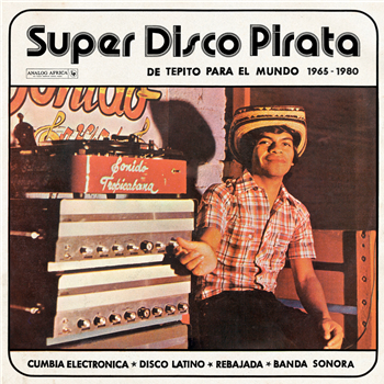 VARIOUS ARTISTS - SUPER DISCO PIRATA - DE TEPITO PARA EL MUNDO 1965-1980 - 2x 12" - Analog Africa