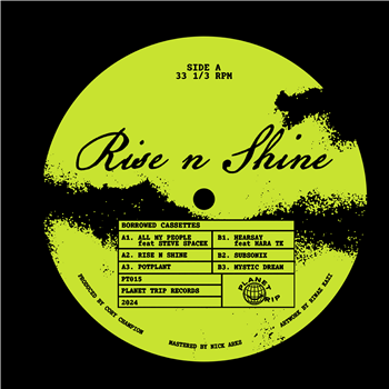 BORROWED CS - RISE N SHINE EP - PLANET TRIP