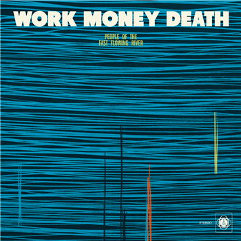 Work Money Death - People of the Fast Flowing River - ATA Records