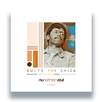 Maarten Goetheer - Suite for Chick feat. Pong Nakornchai - NUNORTHERN SOUL