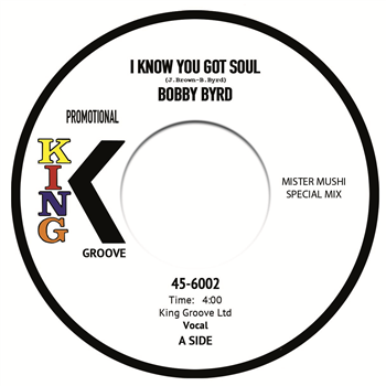 BOBBY BYRD - I Know You Got Soul (Mister Mushi Edit) - 7" - KING GROOVE