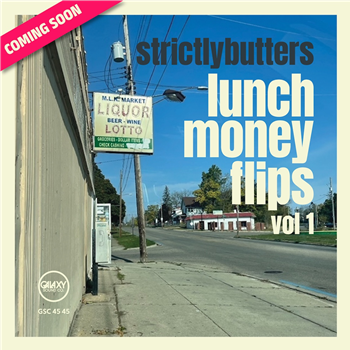 Strictlybutters - Lunch Money Flips Vol.1 
 - Galaxy Sound