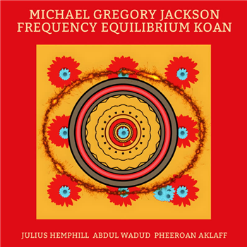 Michael Gregory Jackson - Frequecy Equilibrium Koan (feat. Julius Hemphill, Abdul Wadud & Pheeroan aKLaff) - Moved By Sound