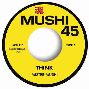 MISTER MUSHI - Think/Once in a remix - 7"  - MUSHI 45