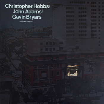 CHRISTOPHER HOBBS / JOHN ADAMS / GAVIN BRYARS - Ensemble Piece (LP) - Dialogo