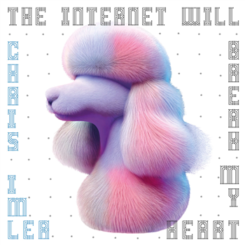 Chris Imler - The Internet Will Break My Heart - moli del tro