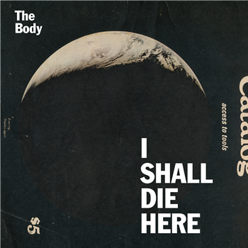 The Body - I Shall Die Here - RVNG INTL.